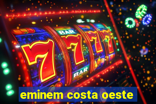 eminem costa oeste